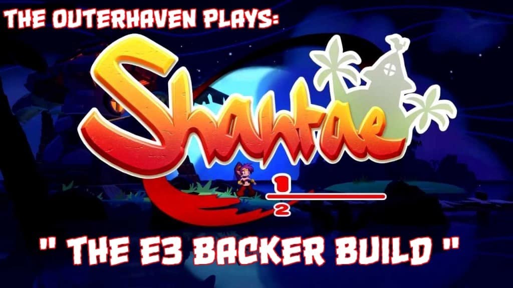 toh-plays-shantae-halfgenie-backer-build | The Outerhaven