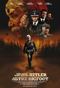 the-man-who-killed-hitler-and-then-the-bigfoot-poster-407x600 | The Outerhaven The Man who Killed Hitler and Then The Bigfoot Poster
