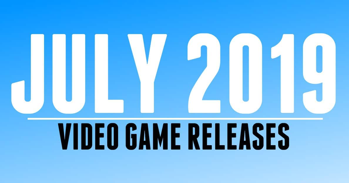 july 2019 video game releaes header | The Outerhaven july 2019 video game releaes
