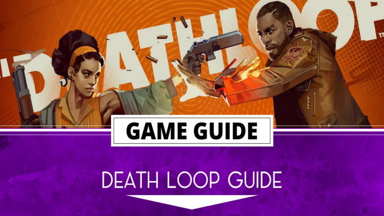 Deathloop Guide