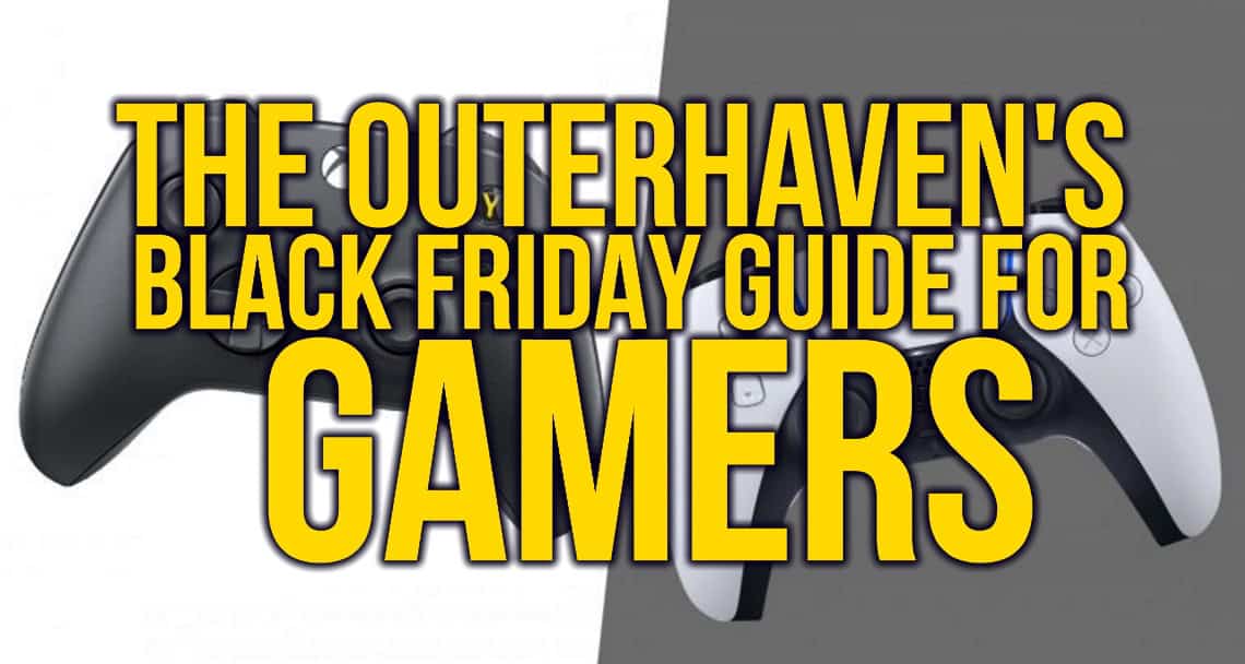 Black Friday Guide for Gamers | The Outerhaven Black Friday Guide for Gamers