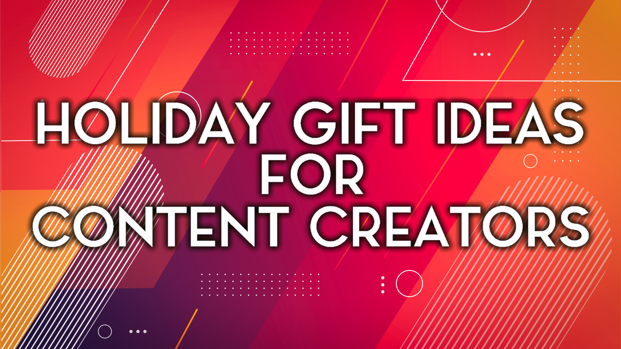 The Outerhaven’s Content Creator Gift Guide holiday gift ideas for content creators_1280x720