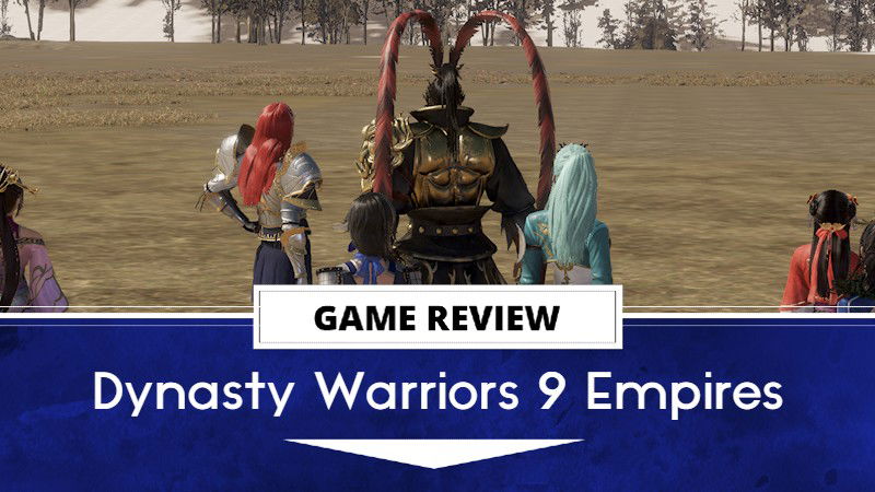 DW9EReview | The Outerhaven Dynasty Warriors 9 Empires Review