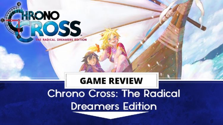 Chrono Cross The Radical Dreamers Edition Review