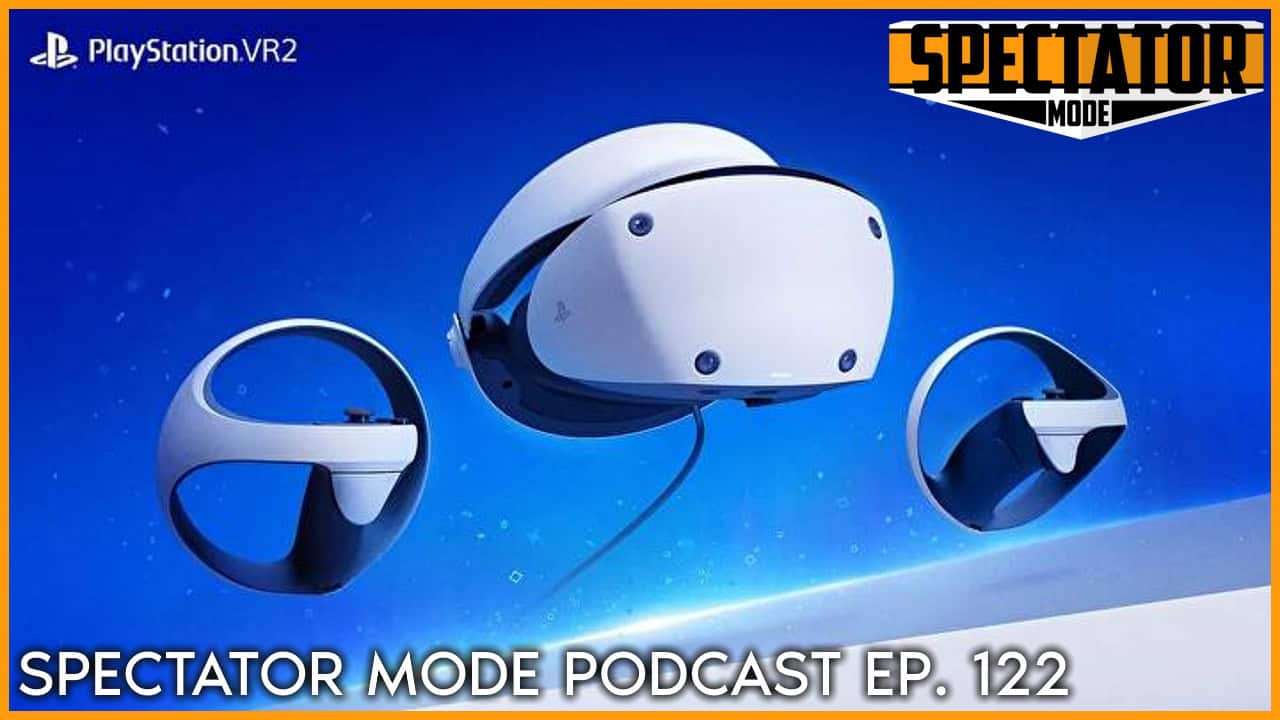 spectator mode podcast episde 122 | The Outerhaven spectator mode podcast episde 122