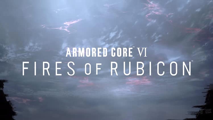 ARMORED CORE VI FIRES OF RUBICON Reveal Trailer