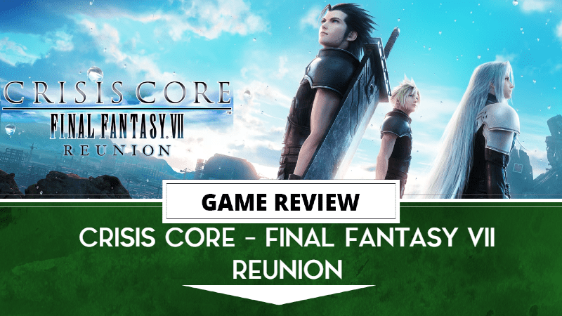 Crisis Core Reunion review Final Fantasy VII | The Outerhaven Final Fantasy 7 crisis core Square Enix Review PS5
