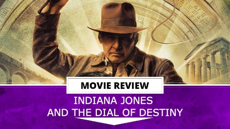 Indiana Jones and the Dial of Destiny Review