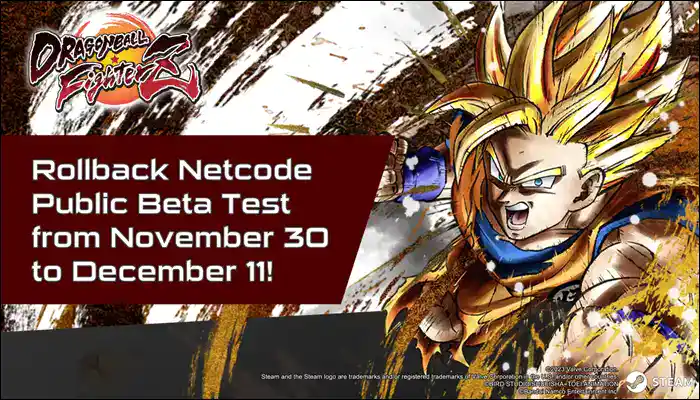 DragonBall FighterZ Steam Rollback Tests Rollback Beta Test happening November 30 through December 11 Dragonball FighterZ steam beta test for rollback