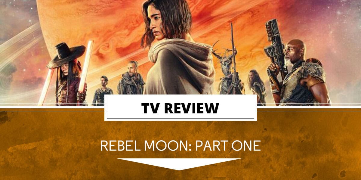 rebel-moon-part-one-header | The Outerhaven Rebel Moon