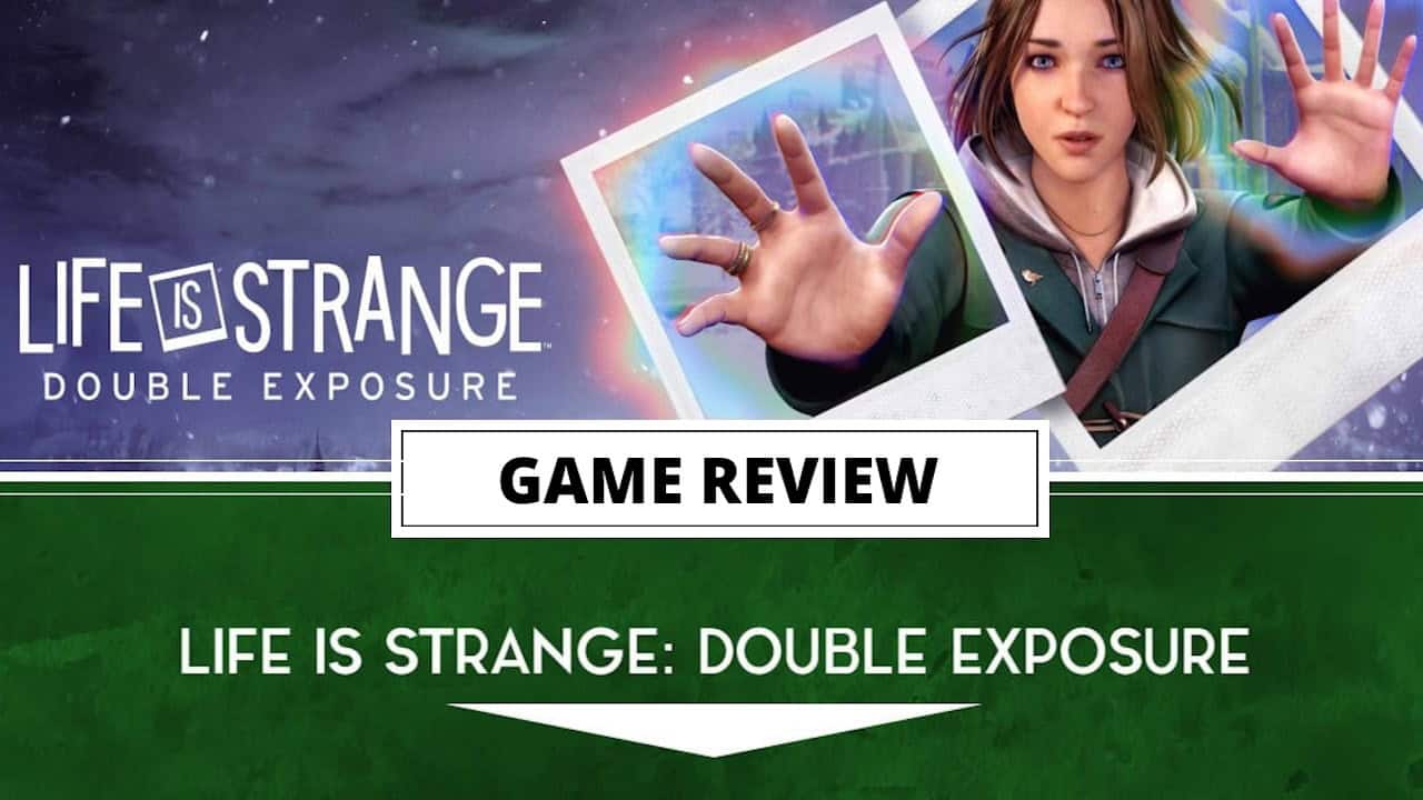 Life_Is_Strange_Double_Exposure-review1280x720 | The Outerhaven Review template image for Life is Strange: Double Exposure