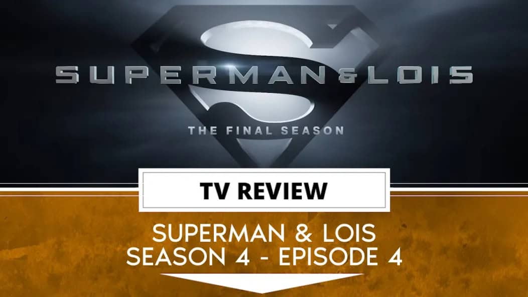 Superman & Lois Season 4 Header 4 | The Outerhaven Superman & Lois Season 4 Episode 4 Review
