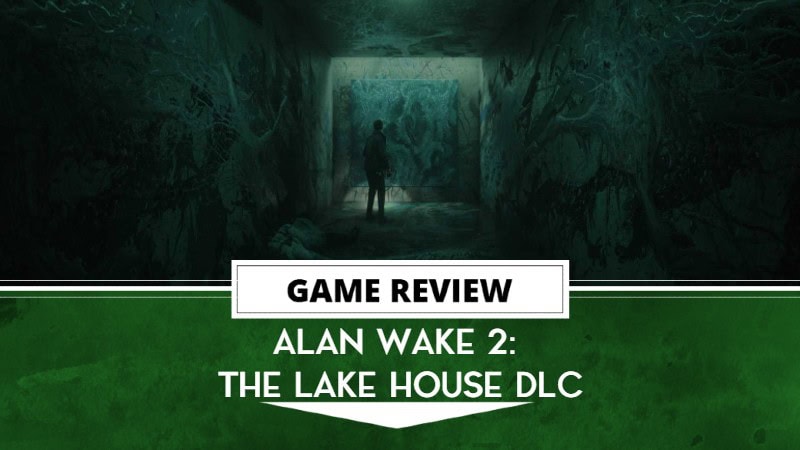 AlanWake2TheLakeHouseReview | The Outerhaven Alan Wake 2 The Lake House DLC review
