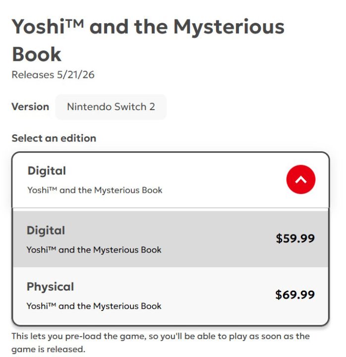 Nintend-yoshi-game-digital-vs-physical | The Outerhaven <p>Nintendo has revealed a notable shift in how it will price its upcoming games, starting with <em>Yoshi and the Mysterious Book</em>.</p> <p>It's also worth noting that this perspective comes from a North American market, where pricing has remained relatively stable. In other parts of the world, where higher game prices and regional differences are far more common, this shift may not feel nearly as groundbreaking.</p> <p>Beginning in May 2026, and starting with preorders for <em>Yoshi and the Mysterious Book</em>, new Nintendo-published digital titles exclusive to Nintendo Switch 2 will carry a different MSRP than their physical counterparts. According to Nintendo, this change reflects the differing costs associated with producing and distributing physical versus digital games, while also giving players more flexibility in how they choose to purchase their titles.</p> <p>As always, retail partners will continue to set their own prices, meaning physical and digital pricing may still vary depending on the retailer. However, what’s already turning heads is that <em>Yoshi and the Mysterious Book</em> is currently listed at $10 less on the Nintendo eShop compared to its physical version.</p> <p>For years, there’s been an unspoken rule in the gaming industry. Whether you were buying a game on PlayStation Network, Xbox Live, Steam, or the Nintendo eShop, digital pricing almost always matched what you’d pay in a store. The reasoning was simple. Undercutting physical retailers could strain relationships with companies like Best Buy or Walmart, potentially impacting shelf space and partnerships.</p> <p>Because of that, publishers largely avoided pricing digital games lower than physical copies. Doing so would have pushed more consumers toward digital purchases and away from retail stores, something the industry wasn’t ready to fully embrace.</p> <p>Which is why this move is such a big deal. Nintendo, of all companies, is the one breaking that long-standing norm. And honestly, it’s about time.</p> <p>When digital distribution first started gaining traction, many assumed it would lead to cheaper games. After all, there are no manufacturing costs, no shipping, and no retail overhead. Yet, that promise never materialized. Digital games have remained priced the same as physical copies, and in Nintendo’s case, those prices rarely drop even years after release.</p> <p>One more thing people may not have considered is that Nintendo is doing this because it continues to rely on cartridges instead of optical media for its physical games. With the cost of memory and storage fluctuating, that directly impacts production, as those cartridges rely on NAND storage. So it may not just be that digital games are getting cheaper, but that physical games, at least in Nintendo’s case, are becoming more expensive to produce.</p> <p>Whether this is truly digital games getting cheaper or simply physical versions becoming more expensive is up for debate, but either way, the end result is the same. There’s finally a pricing gap between the two.</p> <p>Now, with digital titles finally coming in cheaper, even if only by $10, or physical games starting to creep up in price, it feels like a long-overdue correction to something that never made much sense in the first place.</p> <p>The only question now is whether Nintendo going first will push other companies to follow suit, and if they do, how physical retailers will respond, if at all, especially as the larger retail landscape continues to shrink.</p>
