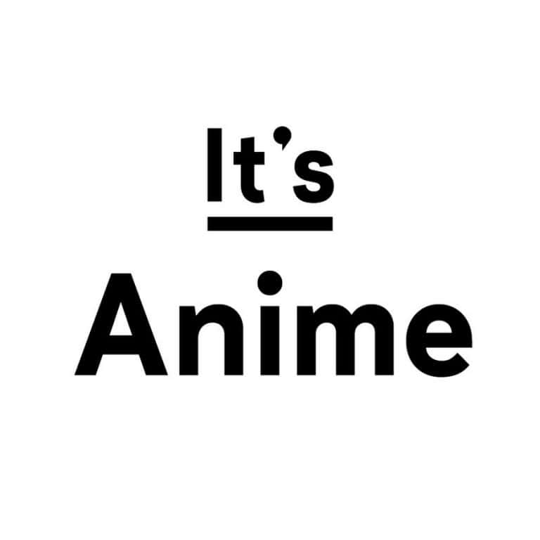its anime | The Outerhaven Graphic text reads 'It's' above a horizontal line with 'Anime' below, conveying the phrase 'It's Anime'.