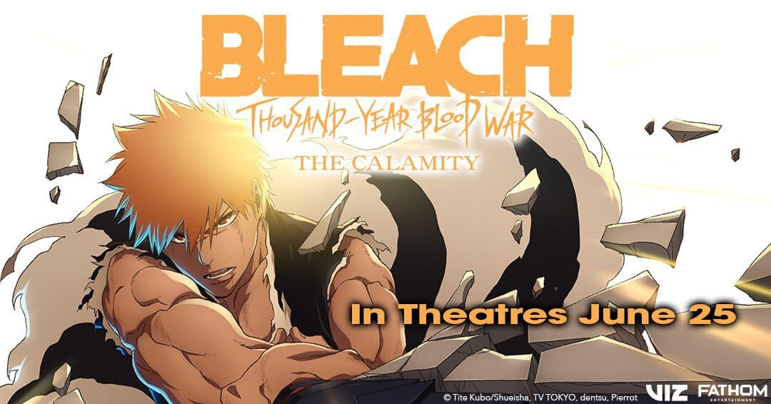 Bleach | The Outerhaven Bleach: Thousand-Year Blood War — The Calamity poster showing a muscular fighter breaking through debris with the bold orange title and 'In Theatres June 25' text.