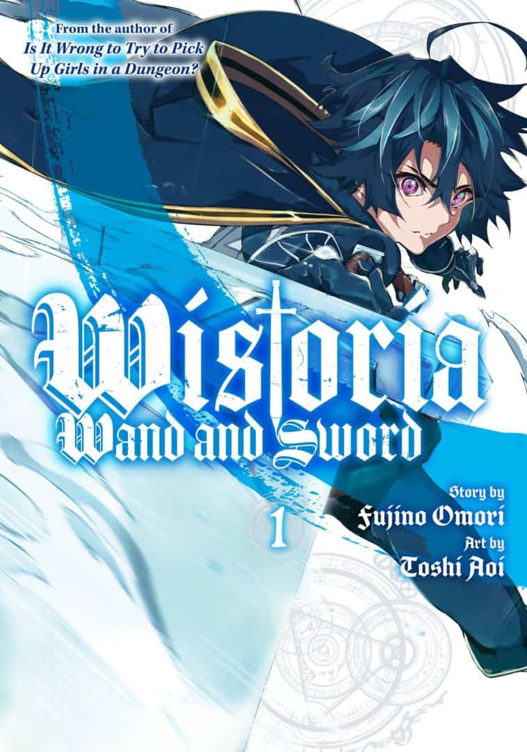 Wistoria | The Outerhaven Manga cover showing a blue-haired swordsman leaping with a sword; title reads "Whistoria and Sword" with volume 1, credit to author Fujino Omori and artist Toshi Aoi; tagline about Is It Wrong to Try to Pick Up Girls in a Dungeon? in the corner.