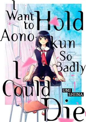 i-want-to-hold-aono-kun-so-badly-i-could-die-01-kpc-digi-not-fin | The Outerhaven Manga cover: a schoolgirl in a sailor uniform sits on a chair in a pastel classroom; large overlay title reads 'I Want to Hold ... So Badly' with author credit 'Umi Shiina'.
