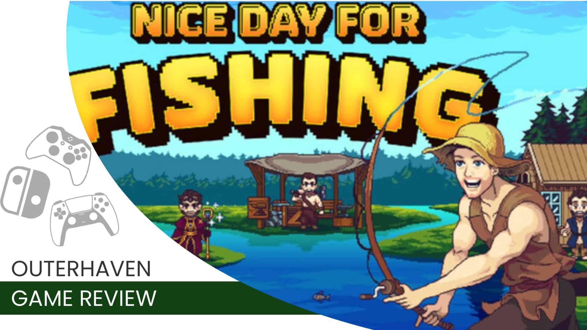 Nice_Day_for_Fishing_Review | The Outerhaven Nice Day For Fishing