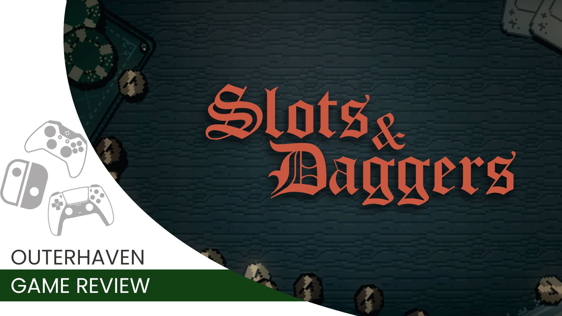 Slots and Daggers